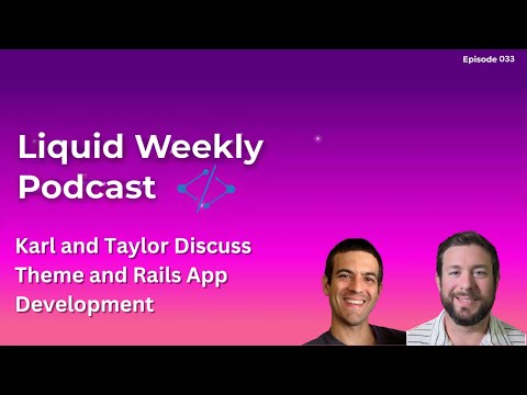 Episode 033 - Karl and Taylor Discuss Theme and Rails App Development