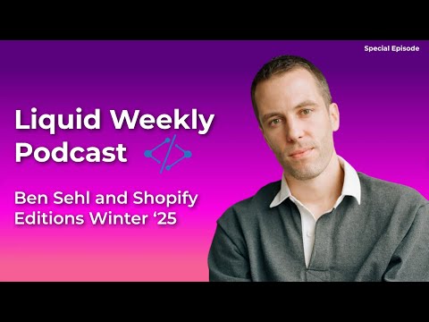 Special Episode: Ben Sehl on Shopify Winter Editions '25