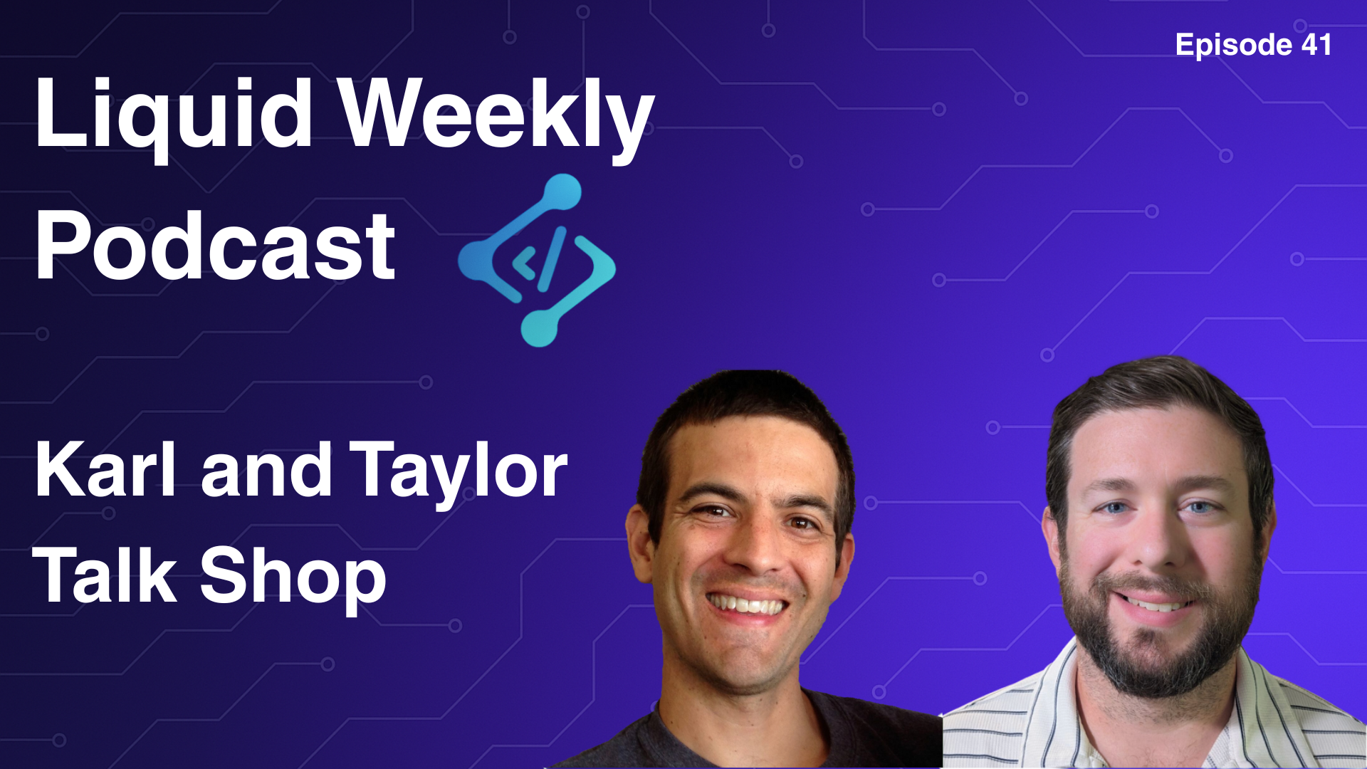 Episode 41 - Karl and Taylor Talk Shop