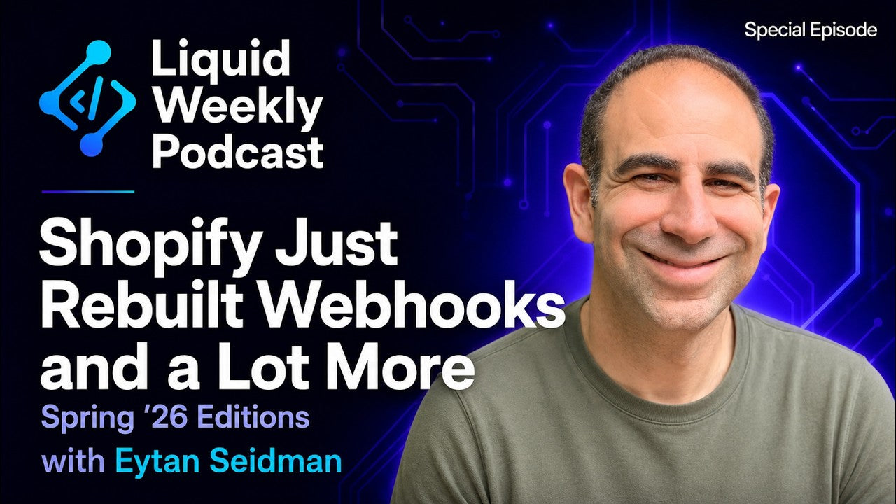 Shopify Just Rebuilt Webhooks (and a Lot More) | Eytan Seidman | Spring '26 Editions