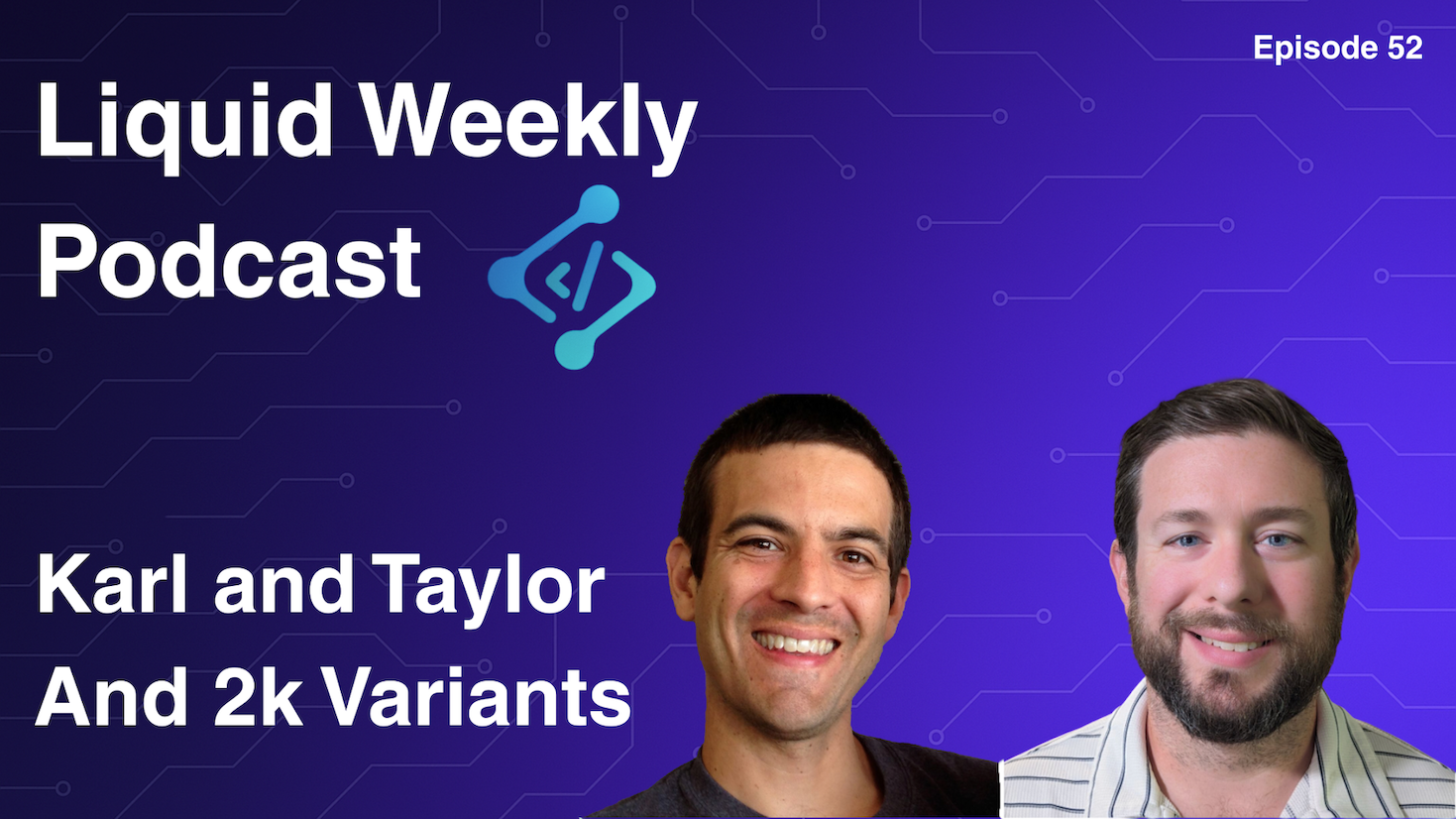 Episode 052 - Karl and Taylor and 2k Variants