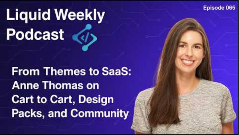 Episode 65 - From Themes to SaaS: Anne Thomas on Cart to Cart, Design Packs, and Community