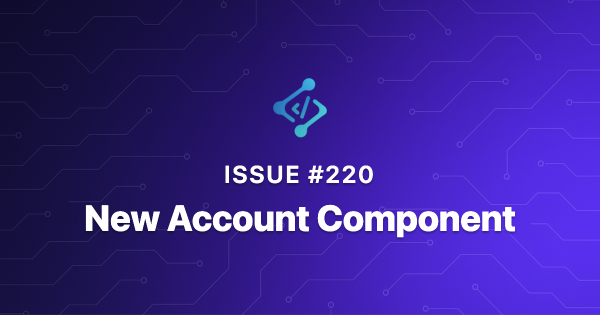 Issue 220 - New Account Component
