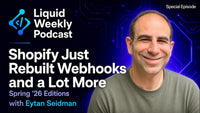 Shopify Just Rebuilt Webhooks (and a Lot More) | Eytan Seidman | Spring '26 Editions